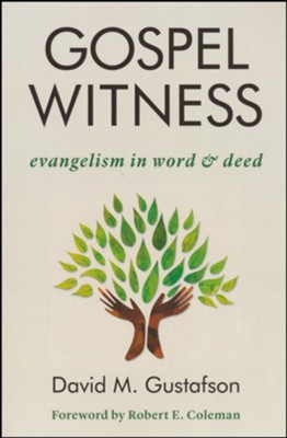 Gospel Witness: Evangelism in Word and Deed  -     By: David M. Gustafson
