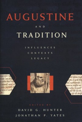 Augustine and Tradition: Influences, Contexts, Legacy  -     Edited By: David G. Hunter, Jonathan P. Yates
    By: David G. Hunter & Jonathan P. Yates, eds.
