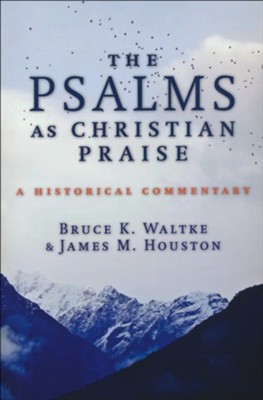 The Psalms as Christian Praise: A Historical Commentary - Slightly Imperfect  -     By: Bruce K. Waltke & James M. Houston

