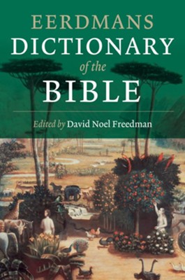 Eerdmans Dictionary Of The Bible: Edited By: David Noel Freedman ...