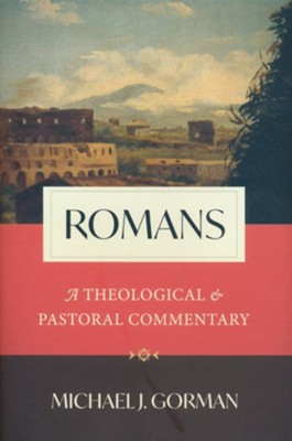 Romans: A Theological and Pastoral Commentary  -     By: Michael J. Gorman
