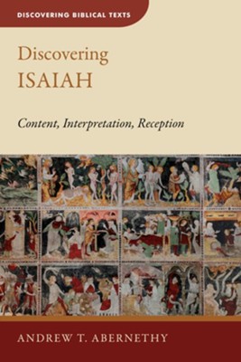 Discovering Isaiah: Content, Interpretation, Reception  -     By: Andrew T. Abernathy
