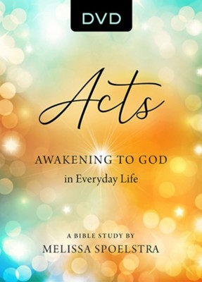 Acts - Women's Bible Study DVD: Awakening to God in Everyday life  -     By: Melissa Spoelstra
