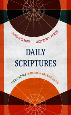 Daily Scriptures: 365 Readings in Hebrew, Greek, and Latin  -     By: Jacob N. Cerone, Matthew C. Fisher
