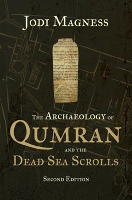 The Archaeology of Qumran and the Dead Sea Scrolls, 2nd Edition  -     By: Jodi Magness
