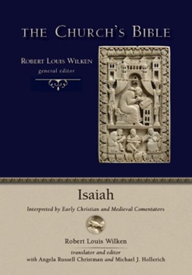 Church's Bible: Isaiah: Interpreted by Early Christian and Medieval Commentators  -     By: Robert L. Wilken

