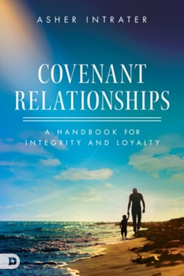 Covenant Relationships: A Handbook for Integrity and Loyalty - eBook  -     By: Asher Intrater
