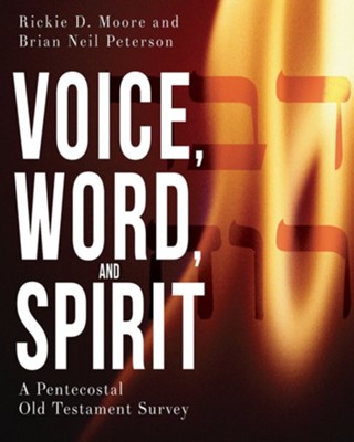 Voice, Word, and Spirit: A Pentecostal Old Testament Survey - eBook  -     By: Rickie D. Moore, Brian Neil Peterson
