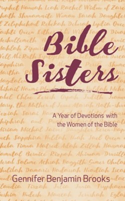 Bible Sisters: A Year of Devotions with the Women of the Bible - eBook  -     By: Gennifer Benjamin Brooks
