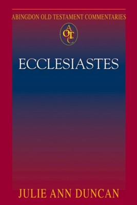 Abingdon Old Testament Commentaries: Ecclesiastes - eBook  -     By: Julie Ann Duncan
