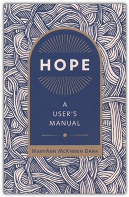 Hope: A User's Manual  -     By: MaryAnn McKibben Dana