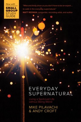 Everyday Supernatural: Living a Spirit-Led Life without Being Weird - eBook  -     By: Mike Pilavachi, Andy Croft
