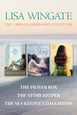 The Carolina Heirlooms Collection: The Prayer Box / The Story Keeper / The Sea Keeper's Daughters - eBook  -     By: Lisa Wingate
