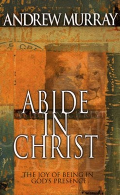 Abide in Christ   -     By: Andrew Murray
