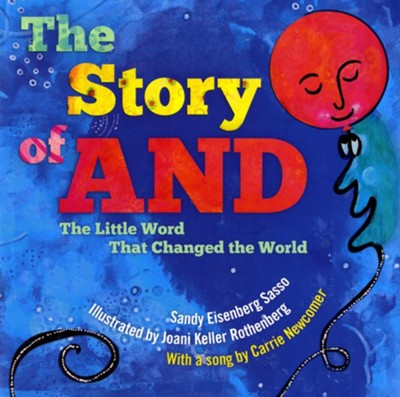 The Story of AND: The Little Word That Changed the World  -     By: Sandy Eisenberg Sasso
    Illustrated By: Joani Keller Rothenberg
