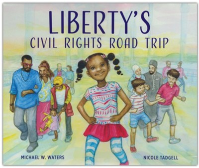 Liberty's Civil Rights Road Trip  -     By: Michael W. Waters
    Illustrated By: Nicole Tadgell
