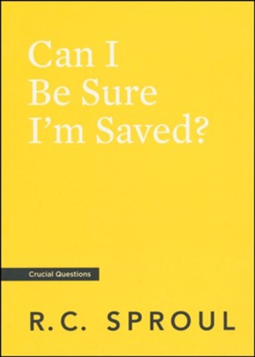 Can I Be Sure I'm Saved?   -     By: R.C. Sproul
