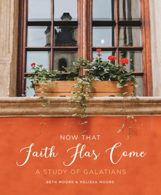 Now that Faith Has Come: A Study of Galatians   -     By: Beth Moore
