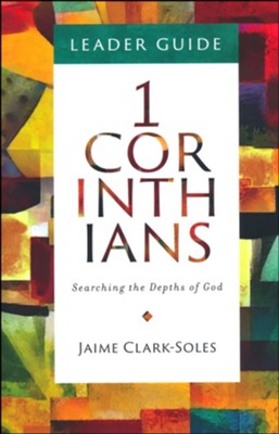1 Corinthians: Searching the Depths of God Leader Guide  -     By: Jaime Clark-Soles

