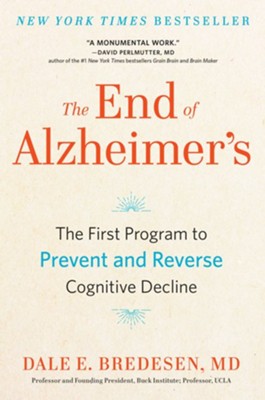 The End of Alzheimer's: The First Program to Prevent and Reverse Cognitive Decline - eBook  -     By: Dale Bredesen
