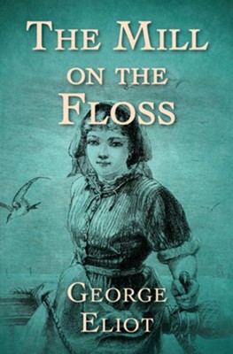 the mill on the floss by george eliot