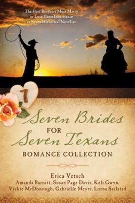 Seven Brides for Seven Texans Romance Collection: The Hart Brothers Must Marry or Lose Their Inheritance in 7 Historical Novellas - eBook  -     By: Amanda Barratt, Susan Page Davis, Keli Gwyn, Vickie McDonough
