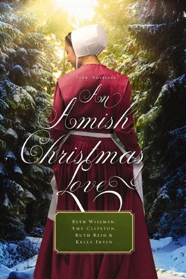 AN Amish Christmas Love: Four Novellas - eBook  -     By: Beth Wiseman, Amy Clipston, Ruth Reid, Kelly Irvin
