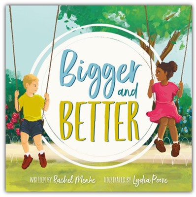 Bigger and Better  -     By: Rachel Menke
