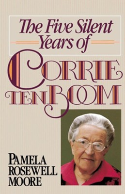 The Five Silent Years of Corrie Ten Boom - eBook  -     By: Pamela Rosewell Moore
