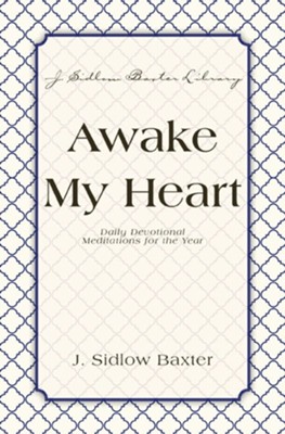 Awake My Heart: Daily Devotional Meditations for the Year - eBook  -     By: J. Sidlow Baxter
