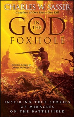God in the Foxhole: Inspiring True Stories of Miracles on the Battlefield - eBook  -     By: Charles W. Sasser
