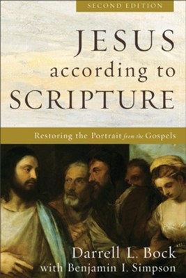 Jesus according to Scripture: Restoring the Portrait from the Gospels - eBook  -     By: Darrell L. Bock
