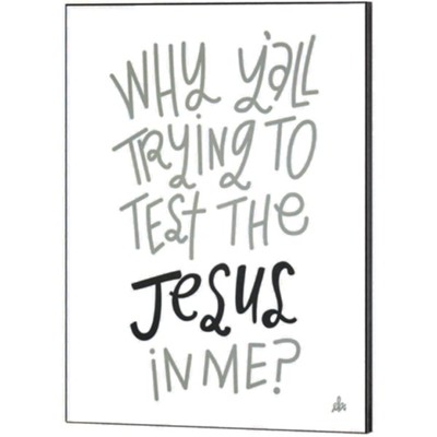 Why Y'all Trying to Test the Jesus in Me Wall Plaque - Christianbook.com