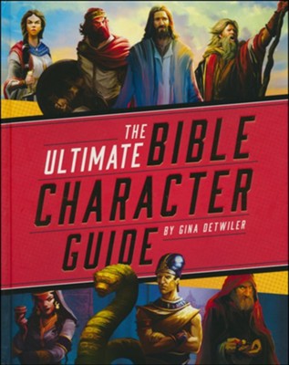 The Ultimate Bible Character Guide  -     By: Gina Detweiler
