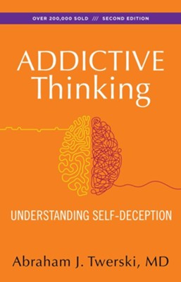 Addictive Thinking: Understanding Self-Deception - eBook  -     By: Abraham J. Twerski
