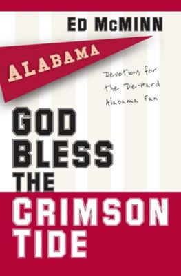 God Bless the Crimson Tide: Devotions for the Die-Hard Alabama Fan - eBook  -     By: Ed McMinn
