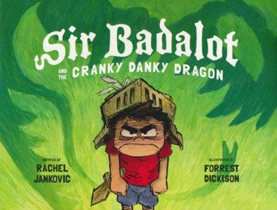 Sir Badalot and the Cranky Danky Dragon   -     By: Rachel Jankovic
