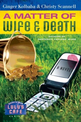 A Matter of Wife & Death - eBook  -     By: Ginger Kolbaba, Christy Scannell
