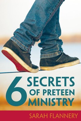 6 Secrets of Preteen Ministry - eBook  -     By: Sarah Flannery
