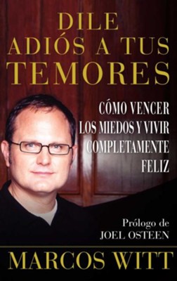 Dile Adios a Tus Temores (How to Overcome Fear): Marcos Witt: 9780743290876  