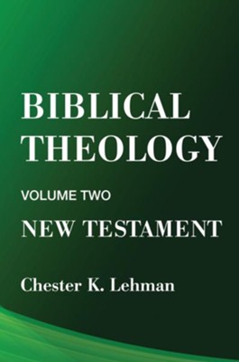 Biblical Theology: New Testament  -     By: Chester Lehman
