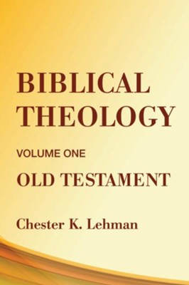 Biblical Theology: Old Testament  -     By: Chester Lehman
