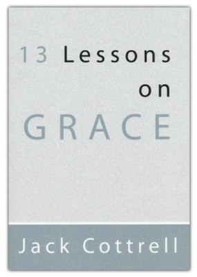 13 Lessons on Grace  -     By: Jack Cottrell

