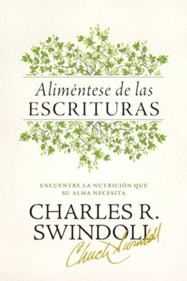 Alimentese de las Escrituras: Encuentre el sustento que su alma necesita - eBook  -     By: Charles R. Swindoll

