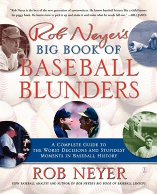 Rob Neyer's Big Book of Baseball Blunders: A Complete Guide to the Worst Decisions and Stupidest Moments in Baseball History - eBook  -     By: Rob Neyer
