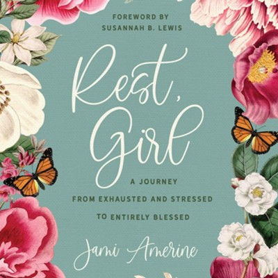 Rest, Girl: A Journey from Exhausted and Stressed to Entirely Blessed, Unabridged Audiobook on CD  -     By: Jami Amerine
