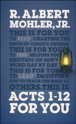Acts 1-12 for You, Softcover  -     By: R. Albert Mohler Jr.
