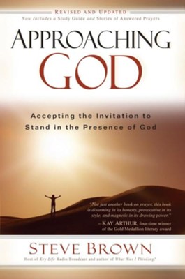 Approaching God: Accepting the Invitation to Stand in the Presence of God - eBook  -     By: Steve Brown
