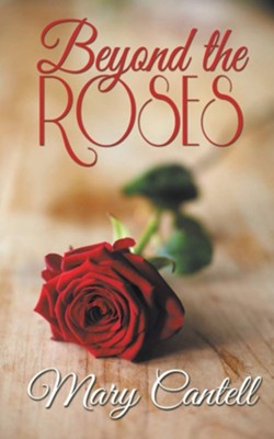 Beyond the Roses  -     By: Mary Cantell
