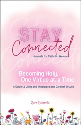 Becoming Holy, One Virtue at a Time: A Guide to Living the Theological and Cardinal Virtues  -     By: Sara Estabrooks
